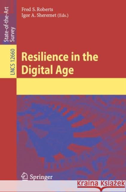 Resilience in the Digital Age Fred S. Roberts Igor A. Sheremet 9783030703691