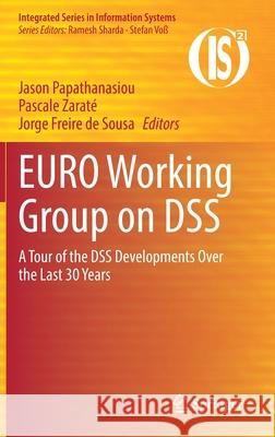 Euro Working Group on Dss: A Tour of the Dss Developments Over the Last 30 Years Jason Papathanasiou Pascale Zarat 9783030703769 Springer