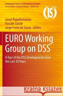 EURO Working Group on DSS: A Tour of the DSS Developments Over the Last 30 Years Papathanasiou, Jason 9783030703790