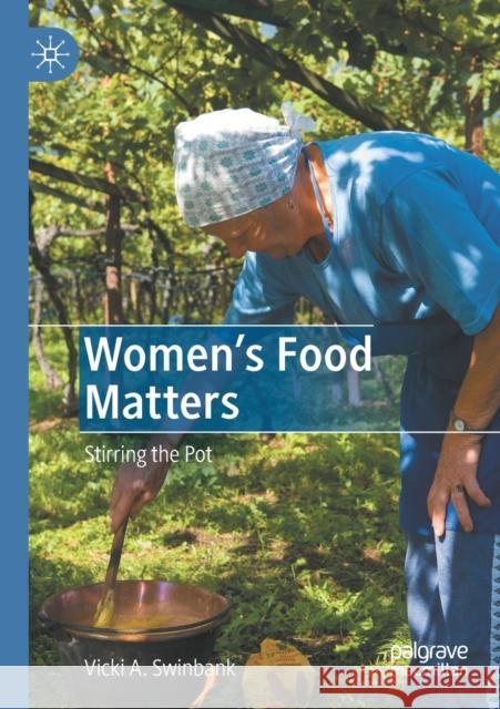 Women's Food Matters: Stirring the Pot Swinbank, Vicki A. 9783030703981 SPRINGER (APRESS)