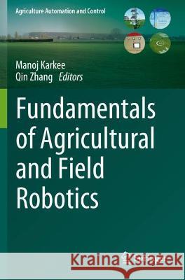 Fundamentals of Agricultural and Field Robotics  9783030704025 Springer International Publishing