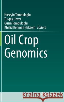 Oil Crop Genomics Huseyin Tombuloglu Turgay Unver Guzin Tombuloglu 9783030704193