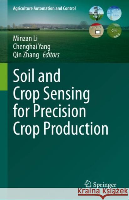 Soil and Crop Sensing for Precision Crop Production Minzan Li Chenghai Yang Qin Zhang 9783030704315 Springer