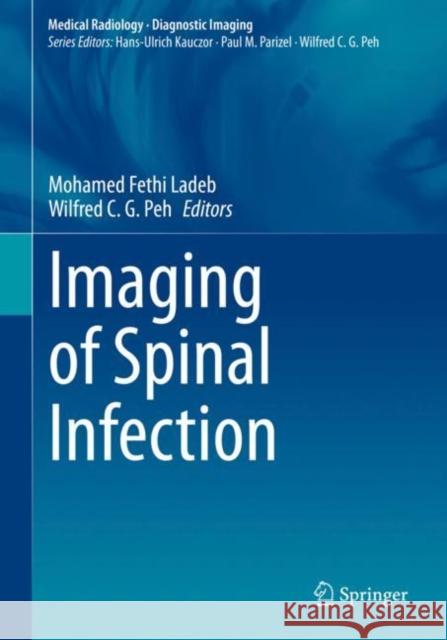Imaging of Spinal Infection Mohamed Fethi Ladeb Wilfred C. G. Peh 9783030704582 Springer