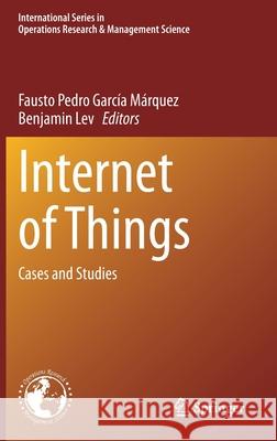 Internet of Things: Cases and Studies Garc Benjamin Lev 9783030704773 Springer