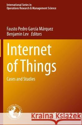 Internet of Things: Cases and Studies García Márquez, Fausto Pedro 9783030704803