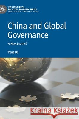 China and Global Governance: A New Leader? Peng Bo 9783030704964 Palgrave MacMillan