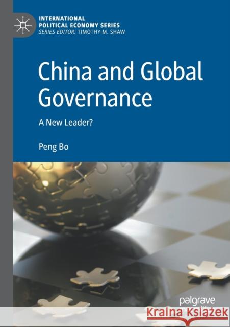 China and Global Governance: A New Leader? Bo, Peng 9783030704995 Springer Nature Switzerland AG