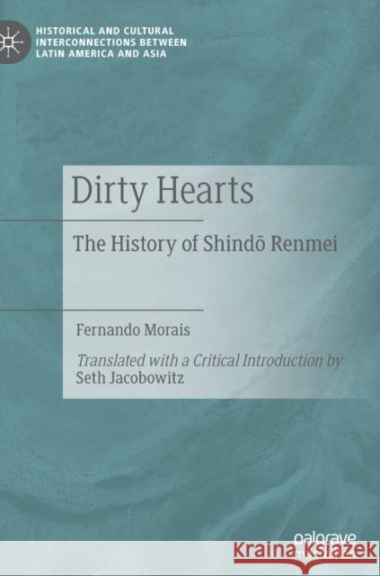 Dirty Hearts: The History of Shindō Renmei Morais, Fernando 9783030705619 Palgrave MacMillan