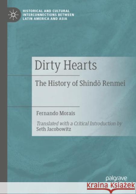 Dirty Hearts: The History of Shindō Renmei Morais, Fernando 9783030705640 Palgrave MacMillan