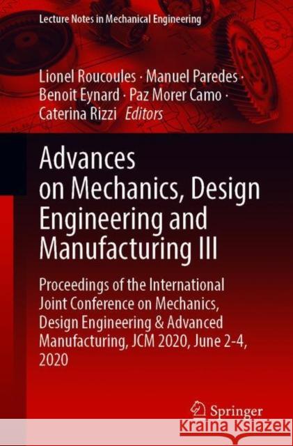 Advances on Mechanics, Design Engineering and Manufacturing III: Proceedings of the International Joint Conference on Mechanics, Design Engineering & Lionel Roucoules Manuel Paredes Benoit Eynard 9783030705657 Springer