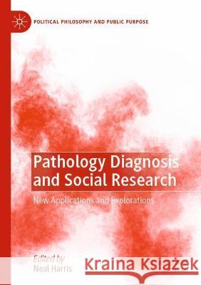 Pathology Diagnosis and Social Research: New Applications and Explorations Harris, Neal 9783030705848