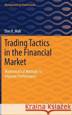 Trading Tactics in the Financial Market: Mathematical Methods to Improve Performance Don K. Mak 9783030706210 Springer