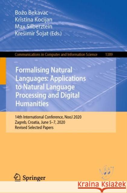 Formalising Natural Languages: Applications to Natural Language Processing and Digital Humanities: 14th International Conference, Nooj 2020, Zagreb, C Bekavac, Božo 9783030706289 Springer