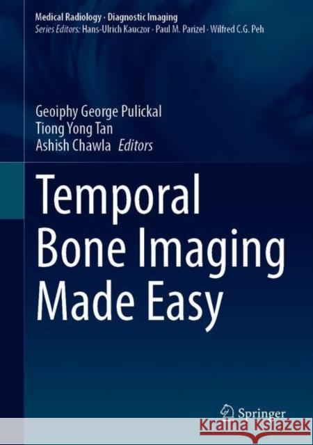 Temporal Bone Imaging Made Easy Geoiphy George Pulickal Tiong Yong Tan Ashish Chawla 9783030706340