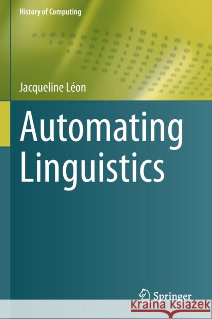 Automating Linguistics Jacqueline Léon 9783030706449 Springer International Publishing
