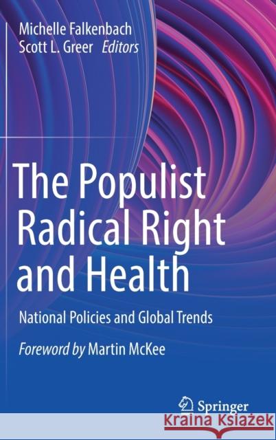 The Populist Radical Right and Health: National Policies and Global Trends Michelle Falkenbach Scott L. Greer 9783030707088