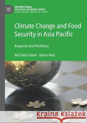 Climate Change and Food Security in Asia Pacific: Response and Resilience Islam, MD Saidul 9783030707552