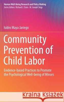 Community Prevention of Child Labor: Evidence-Based Practices to Promote the Psychological Well-Being of Minors Isidro May 9783030708092 Springer