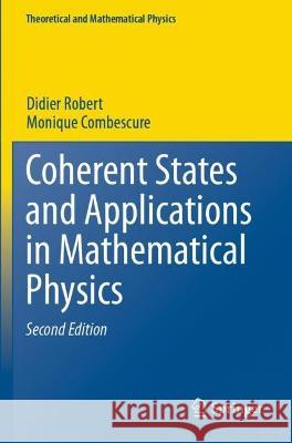 Coherent States and Applications in Mathematical Physics Robert, Didier, Combescure, Monique 9783030708474 Springer International Publishing