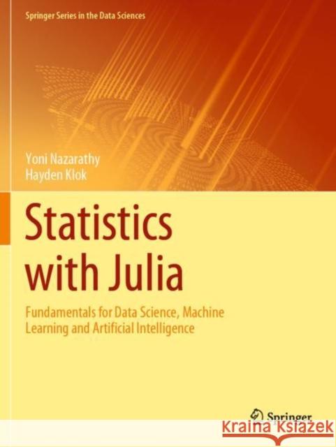 Statistics with Julia: Fundamentals for Data Science, Machine Learning and Artificial Intelligence Nazarathy, Yoni 9783030709037 Springer International Publishing