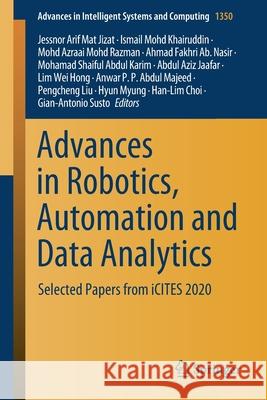 Advances in Robotics, Automation and Data Analytics: Selected Papers from Icites 2020 Jessnor Arif Ma Ismail Mohd Khairuddin Mohd Azraai Moh 9783030709167