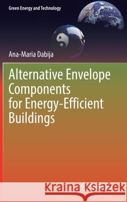 Alternative Envelope Components for Energy-Efficient Buildings Ana-Maria Dabija 9783030709594 Springer