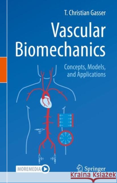 Vascular Biomechanics: Concepts, Models, and Applications T. Christian Gasser 9783030709655