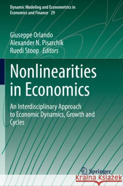 Nonlinearities in Economics: An Interdisciplinary Approach to Economic Dynamics, Growth and Cycles Orlando, Giuseppe 9783030709846