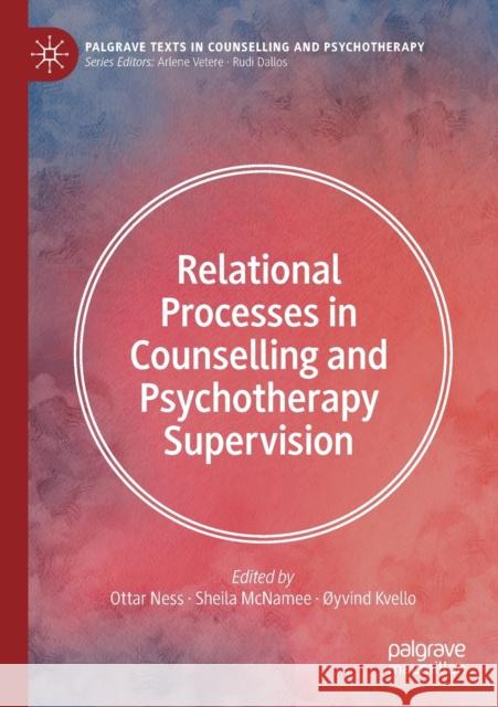 Relational Processes in Counselling and Psychotherapy Supervision Ottar Ness Sheila McNamee  9783030710095 Springer Nature Switzerland AG