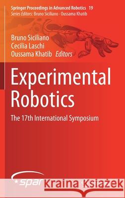 Experimental Robotics: The 17th International Symposium Bruno Siciliano Cecilia Laschi Oussama Khatib 9783030711504