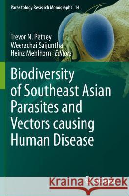 Biodiversity of Southeast Asian Parasites and Vectors causing Human Disease  9783030711634 Springer International Publishing