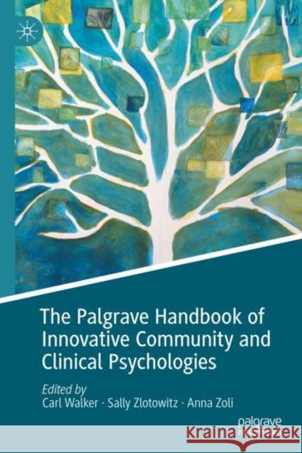 The Palgrave Handbook of Innovative Community and Clinical Psychologies Carl Walker Sally Zlotowitz Anna Zoli 9783030711894 Palgrave MacMillan