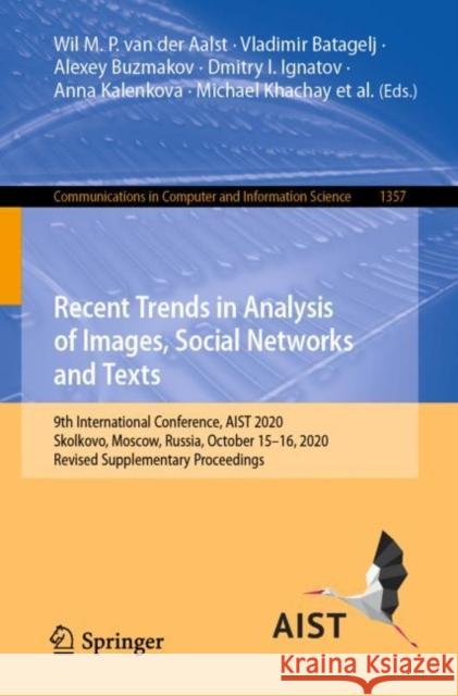 Recent Trends in Analysis of Images, Social Networks and Texts: 9th International Conference, Aist 2020, Skolkovo, Moscow, Russia, October 15-16, 2020 Van Der Aalst, Wil M. P. 9783030712136 Springer