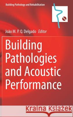 Building Pathologies and Acoustic Performance J. M. P. Q. Delgado 9783030712327 Springer
