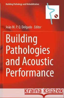 Building Pathologies and Acoustic Performance  9783030712358 Springer International Publishing