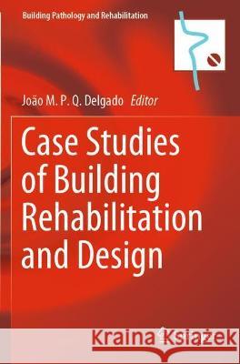 Case Studies of Building Rehabilitation and Design  9783030712396 Springer International Publishing