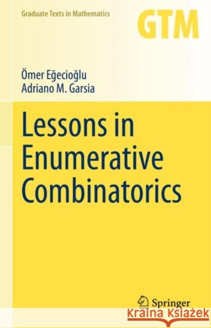 Lessons in Enumerative Combinatorics  Eğecioğlu Adriano M. Garsia 9783030712495 Springer