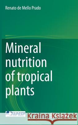 Mineral Nutrition of Tropical Plants Renato d 9783030712617 Springer