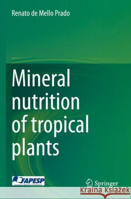 Mineral nutrition of tropical plants Renato de Mello Prado 9783030712648 Springer International Publishing
