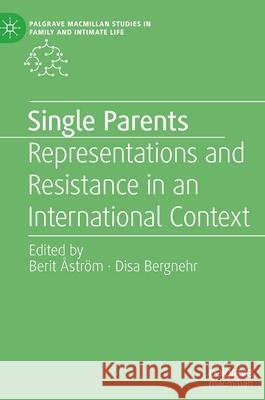 Single Parents: Representations and Resistance in an International Context  Disa Bergnehr 9783030713102 Palgrave MacMillan