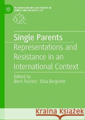 Single Parents: Representations and Resistance in an International Context Åström, Berit 9783030713133