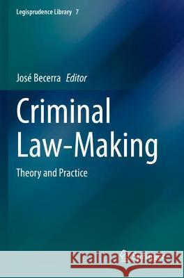 Criminal Law-Making: Theory and Practice Becerra, José 9783030713508 Springer International Publishing