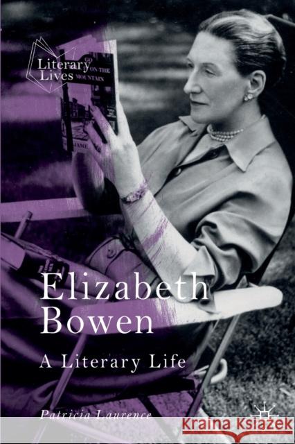 Elizabeth Bowen: A Literary Life Patricia Laurence 9783030713591