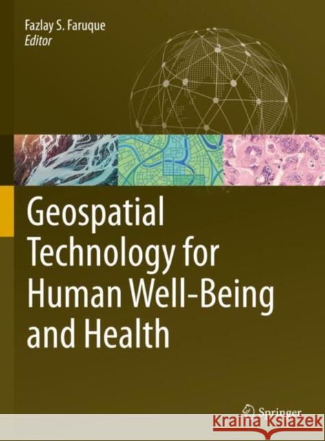 Geospatial Technology for Human Well-Being and Health Fazlay Faruque 9783030713768 Springer