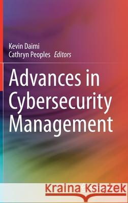 Advances in Cybersecurity Management Daimi, Kevin 9783030713805 Springer