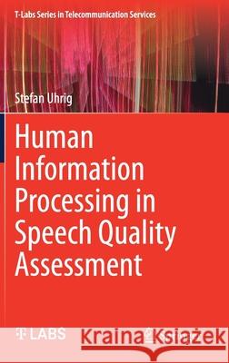 Human Information Processing in Speech Quality Assessment Stefan Uhrig 9783030713881 Springer