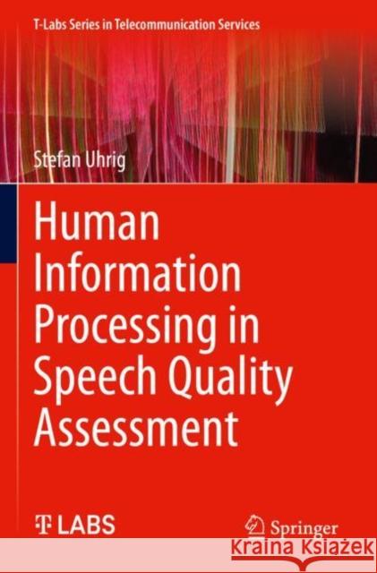 Human Information Processing in Speech Quality Assessment Stefan Uhrig 9783030713911 Springer International Publishing