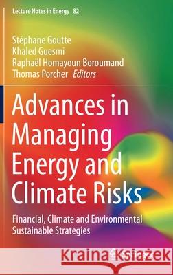 Advances in Managing Energy and Climate Risks: Financial, Climate and Environmental Sustainable Strategies St Goutte Khaled Guesmi Rapha 9783030714024