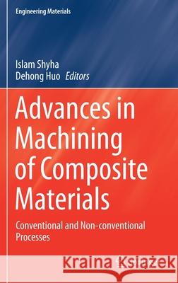 Advances in Machining of Composite Materials: Conventional and Non-Conventional Processes Shyha, Islam 9783030714376